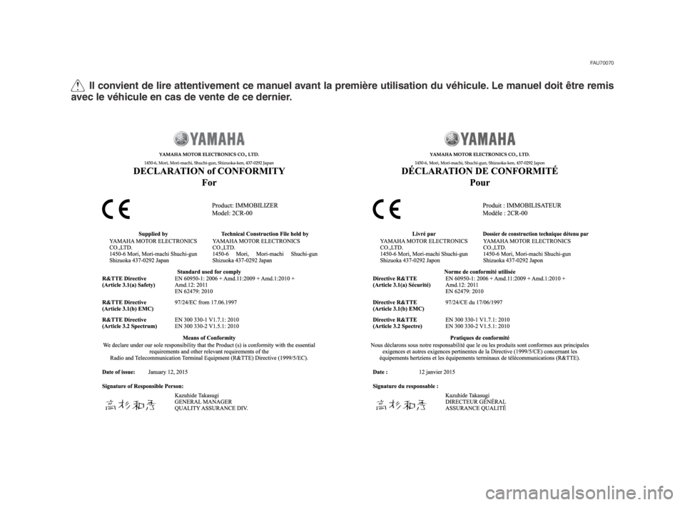 YAMAHA MT-09 2016  Notices Demploi (in French) Q Il convient de lire attentivement ce manuel avant la première utilisation du véhicule. Le manuel doit être remis 
avec le véhicule en cas de vente de ce dernier.
FAU70070
B87-28199-F0_1_Euro-imm