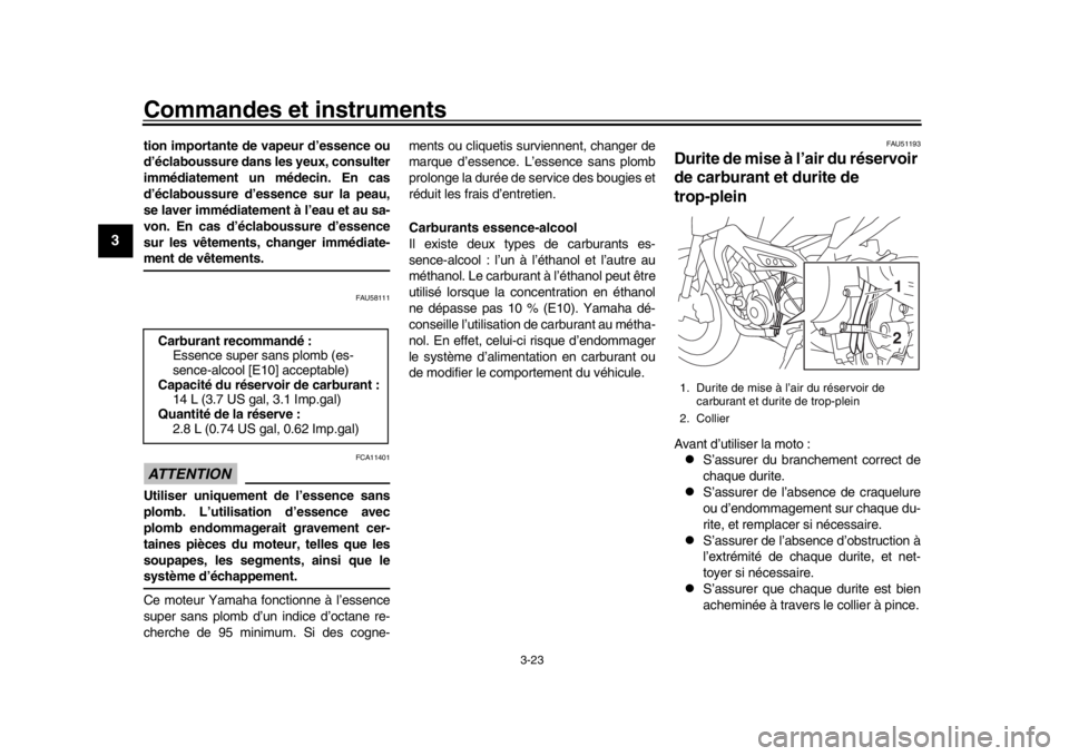 YAMAHA MT-09 2016 Notices Demploi (in French) Commandes et instruments
3-23
1
23
4
5
6
7
8
9
10
11
12
tion importante de vapeur d’essence ou
d’éclaboussure dans les yeux, consulter
immédiatement un médecin. En cas
d’éclaboussure d’ess YAMAHA MT-09 2016 Notices Demploi (in French) Commandes et instruments
3-23
1
23
4
5
6
7
8
9
10
11
12
tion importante de vapeur d’essence ou
d’éclaboussure dans les yeux, consulter
immédiatement un médecin. En cas
d’éclaboussure d’ess
