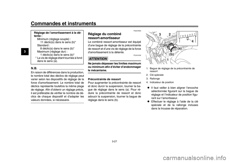 YAMAHA MT-09 2016 Notices Demploi (in French) Commandes et instruments
3-27
1
23
4
5
6
7
8
9
10
11
12
N.B.En raison de différences dans la production,
le nombre total des déclics de réglage peut
varier selon les dispositifs de réglage de la
f YAMAHA MT-09 2016 Notices Demploi (in French) Commandes et instruments
3-27
1
23
4
5
6
7
8
9
10
11
12
N.B.En raison de différences dans la production,
le nombre total des déclics de réglage peut
varier selon les dispositifs de réglage de la
f