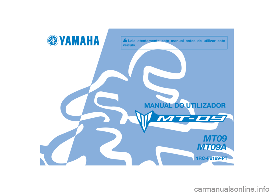 YAMAHA MT-09 2015  Manual de utilização (in Portuguese) DIC183
MT09
MT09A
MANUAL DO UTILIZADOR 
1RC-F8199-PT
Leia atentamente este manual antes de utilizar este 
veículo.
[Portuguese  (P)] 