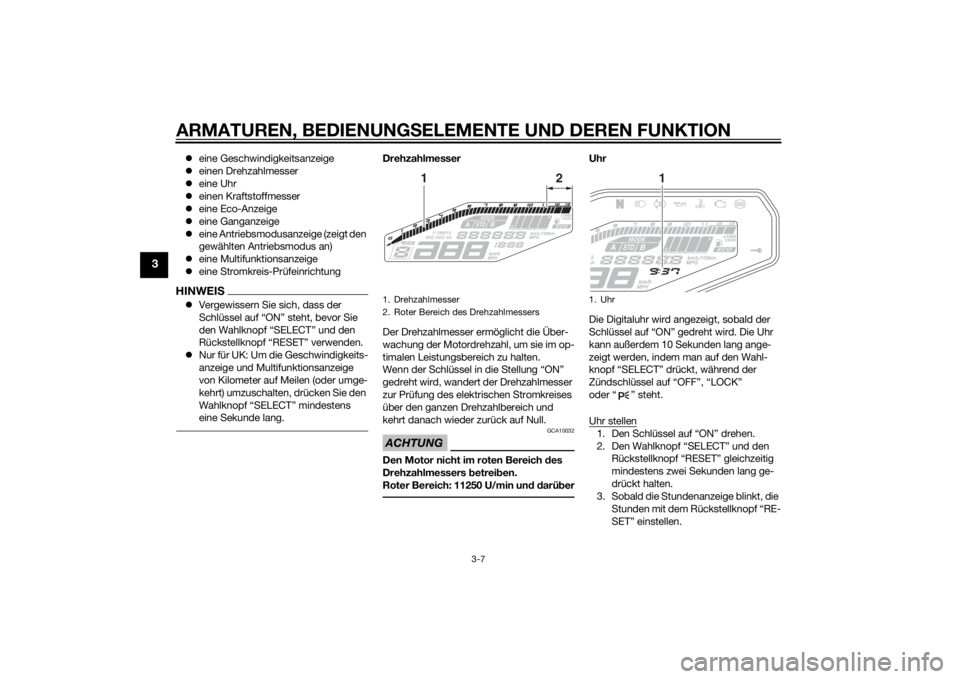 YAMAHA MT-09 2014 Betriebsanleitungen (in German) ARMATUREN, BEDIENUNGSELEMENTE UND DEREN FUNKTION
3-7
3
eine Geschwindigkeitsanzeige
einen Drehzahlmesser
eine Uhr
einen Kraftstoffmesser
eine Eco-Anzeige
eine Ganganzeige
ei YAMAHA MT-09 2014 Betriebsanleitungen (in German) ARMATUREN, BEDIENUNGSELEMENTE UND DEREN FUNKTION
3-7
3
eine Geschwindigkeitsanzeige
einen Drehzahlmesser
eine Uhr
einen Kraftstoffmesser
eine Eco-Anzeige
eine Ganganzeige
ei