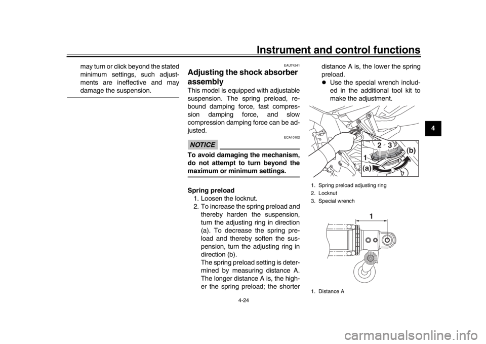 YAMAHA MT-10 2020 User Guide Instrument and control functions
4-24
1
2
345
6
7
8
9
10
11
12
may turn or click beyond the stated
minimum settings, such adjust-
ments are ineffective and may
damage the suspension.
EAU74241
Adjustin