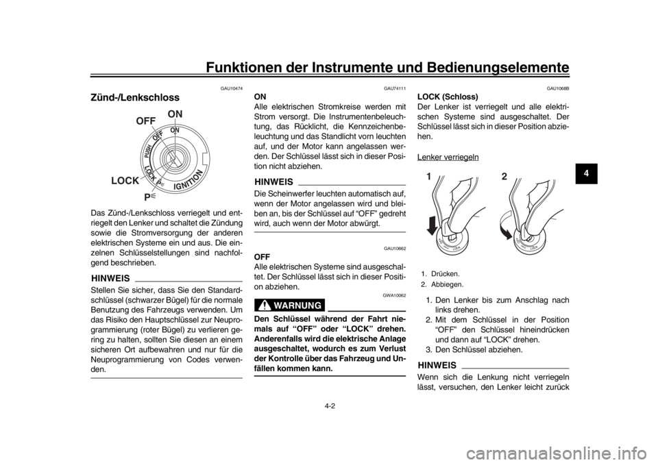 YAMAHA MT-10 2020 Betriebsanleitungen (in German) Funktionen der Instrumente und Bedienungselemente
4-2
1
2
345
6
7
8
9
10
11
12
GAU10474
Zünd-/LenkschlossDas Zünd-/Lenkschloss verriegelt und ent-
riegelt den Lenker und schaltet die Zündung
sowie YAMAHA MT-10 2020 Betriebsanleitungen (in German) Funktionen der Instrumente und Bedienungselemente
4-2
1
2
345
6
7
8
9
10
11
12
GAU10474
Zünd-/LenkschlossDas Zünd-/Lenkschloss verriegelt und ent-
riegelt den Lenker und schaltet die Zündung
sowie
