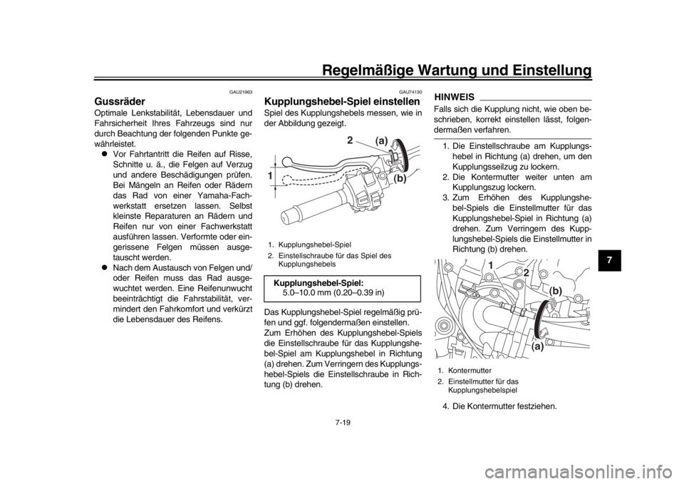 YAMAHA MT-10 2020 Betriebsanleitungen (in German) Regelmäßige Wartung und Einstellung
7-19
1
2
3
4
5
678
9
10
11
12
GAU21963
GussräderOptimale Lenkstabilität, Lebensdauer und
Fahrsicherheit Ihres Fahrzeugs sind nur
durch Beachtung der folgenden P YAMAHA MT-10 2020 Betriebsanleitungen (in German) Regelmäßige Wartung und Einstellung
7-19
1
2
3
4
5
678
9
10
11
12
GAU21963
GussräderOptimale Lenkstabilität, Lebensdauer und
Fahrsicherheit Ihres Fahrzeugs sind nur
durch Beachtung der folgenden P
