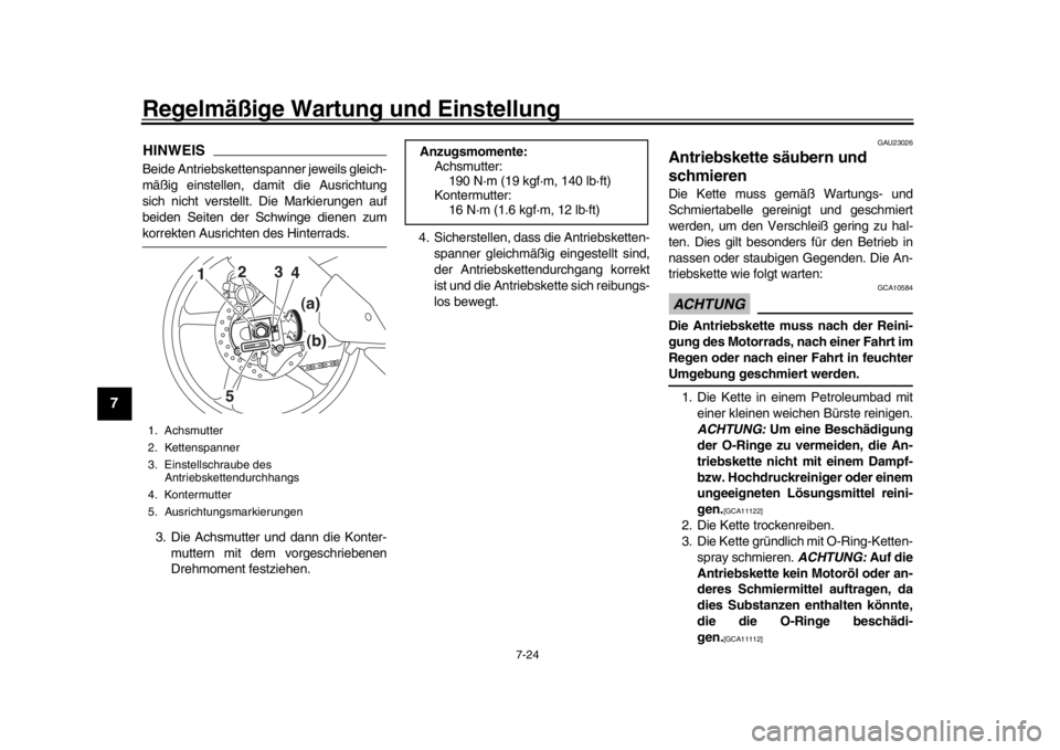 YAMAHA MT-10 2020 Betriebsanleitungen (in German) Regelmäßige Wartung und Einstellung
7-24
1
2
3
4
5
67
8
9
10
11
12
HINWEISBeide Antriebskettenspanner jeweils gleich-
mäßig einstellen, damit die Ausrichtung
sich nicht verstellt. Die Markierungen YAMAHA MT-10 2020 Betriebsanleitungen (in German) Regelmäßige Wartung und Einstellung
7-24
1
2
3
4
5
67
8
9
10
11
12
HINWEISBeide Antriebskettenspanner jeweils gleich-
mäßig einstellen, damit die Ausrichtung
sich nicht verstellt. Die Markierungen