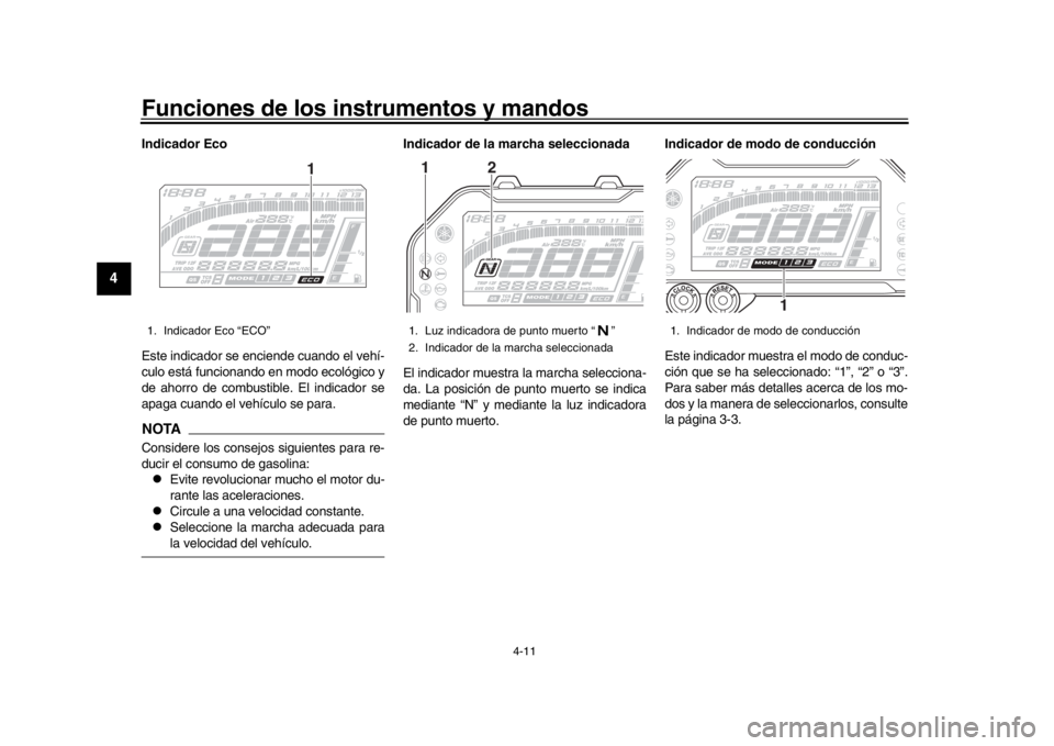 YAMAHA MT-10 2020 Manuale de Empleo (in Spanish) Funciones de los instrumentos y mandos
4-11
1
2
34
5
6
7
8
9
10
11
12
Indicador Eco
Este indicador se enciende cuando el vehí-
culo está funcionando en modo ecológico y
de ahorro de combustible. El YAMAHA MT-10 2020 Manuale de Empleo (in Spanish) Funciones de los instrumentos y mandos
4-11
1
2
34
5
6
7
8
9
10
11
12
Indicador Eco
Este indicador se enciende cuando el vehí-
culo está funcionando en modo ecológico y
de ahorro de combustible. El