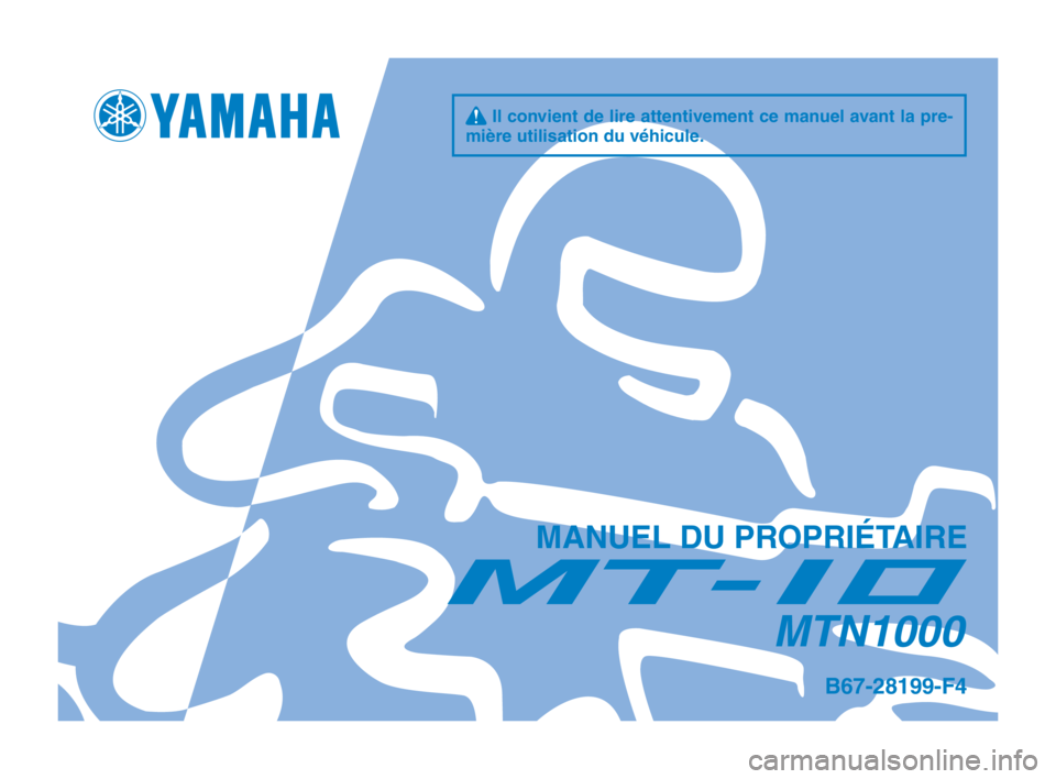 YAMAHA MT-10 2020  Notices Demploi (in French) q Il convient de lire attentivement ce manuel avant la pre- 
mière utilisation du véhicule.
MANUEL DU PROPRIÉTAIRE
MTN1000
B67-28199-F4
B67-9-F4_Hyoshi.indd   12019/08/02   10:49:51 