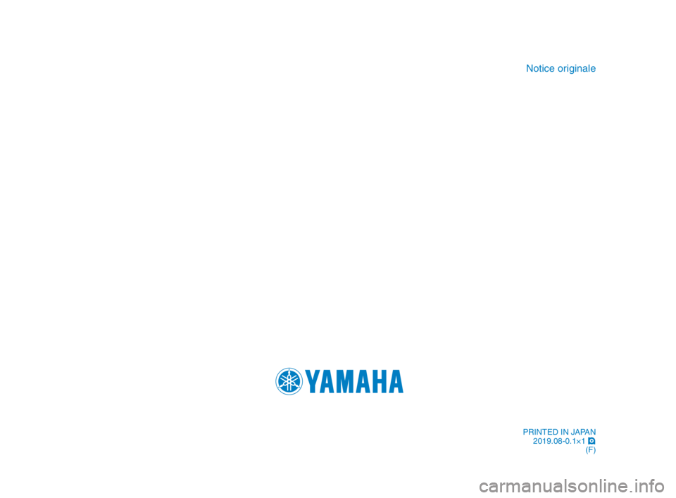 YAMAHA MT-10 2020  Notices Demploi (in French) Notice originale
PRINTED IN JAPAN2019.08-0.1×1  !
(F)
B67-9-F4_Hyoshi.indd   42019/08/02   10:49:52 