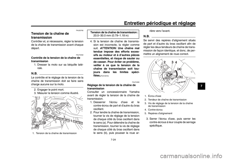 YAMAHA MT-10 2020 Notices Demploi (in French) Entretien périodique et réglage
7-24
1
2
3
4
5
678
9
10
11
12
FAU22762
Tension de la chaîne de
transmissionContrôler et, si nécessaire, régler la tension
de la chaîne de transmission avant cha YAMAHA MT-10 2020 Notices Demploi (in French) Entretien périodique et réglage
7-24
1
2
3
4
5
678
9
10
11
12
FAU22762
Tension de la chaîne de
transmissionContrôler et, si nécessaire, régler la tension
de la chaîne de transmission avant cha
