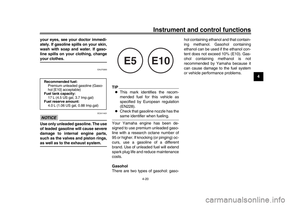 YAMAHA MT-10 2019 Owners Manual Instrument and control functions
4-20
1
2
345
6
7
8
9
10
11
12
your eyes, see your doctor immedi-
ately. If gasoline spills on your skin,
wash with soap and water. If gaso-
line spills on your clothin YAMAHA MT-10 2019 Owners Manual Instrument and control functions
4-20
1
2
345
6
7
8
9
10
11
12
your eyes, see your doctor immedi-
ately. If gasoline spills on your skin,
wash with soap and water. If gaso-
line spills on your clothin