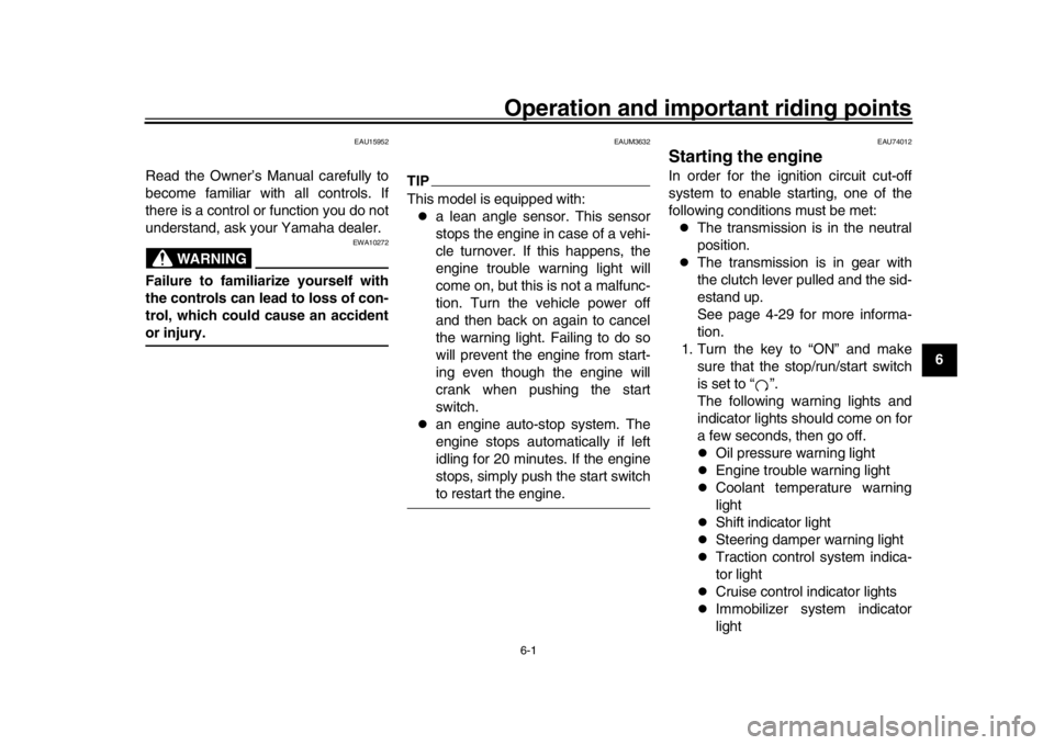 YAMAHA MT-10 2019 Owners Manual 6-1
1
2
3
4
567
8
9
10
11
12
Operation and important riding points
EAU15952
Read the Owner’s Manual carefully to
become familiar with all controls. If
there is a control or function you do not
under YAMAHA MT-10 2019 Owners Manual 6-1
1
2
3
4
567
8
9
10
11
12
Operation and important riding points
EAU15952
Read the Owner’s Manual carefully to
become familiar with all controls. If
there is a control or function you do not
under
