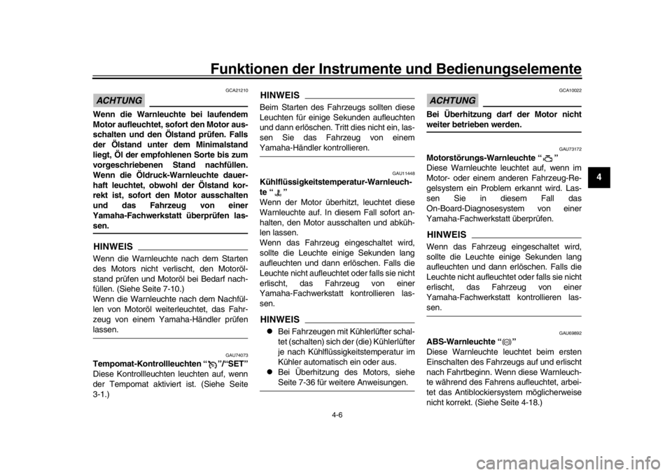 YAMAHA MT-10 2019 Betriebsanleitungen (in German) Funktionen der Instrumente und Bedienungselemente
4-6
1
2
345
6
7
8
9
10
11
12
ACHTUNG
GCA21210
Wenn die Warnleuchte bei laufendem
Motor aufleuchtet, sofort den Motor aus-
schalten und den Öls tand p YAMAHA MT-10 2019 Betriebsanleitungen (in German) Funktionen der Instrumente und Bedienungselemente
4-6
1
2
345
6
7
8
9
10
11
12
ACHTUNG
GCA21210
Wenn die Warnleuchte bei laufendem
Motor aufleuchtet, sofort den Motor aus-
schalten und den Öls tand p