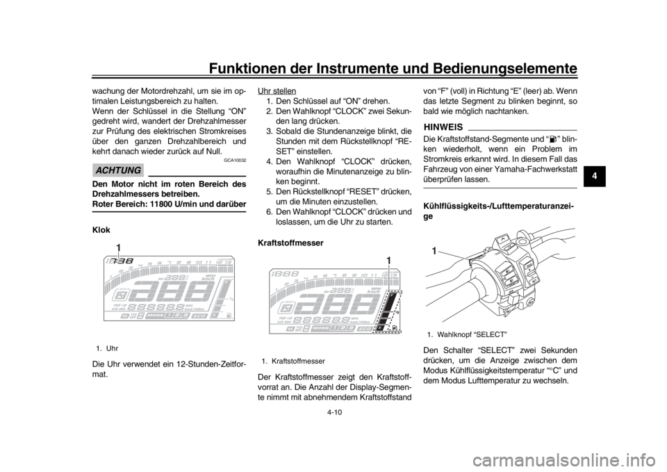 YAMAHA MT-10 2019 Betriebsanleitungen (in German) Funktionen der Instrumente und Bedienungselemente
4-10
1
2
345
6
7
8
9
10
11
12
wachung der Motordrehzahl, um sie im op-
timalen Leistungsbereich zu halten.
Wenn der Schlüssel in die Stellung “ON YAMAHA MT-10 2019 Betriebsanleitungen (in German) Funktionen der Instrumente und Bedienungselemente
4-10
1
2
345
6
7
8
9
10
11
12
wachung der Motordrehzahl, um sie im op-
timalen Leistungsbereich zu halten.
Wenn der Schlüssel in die Stellung “ON