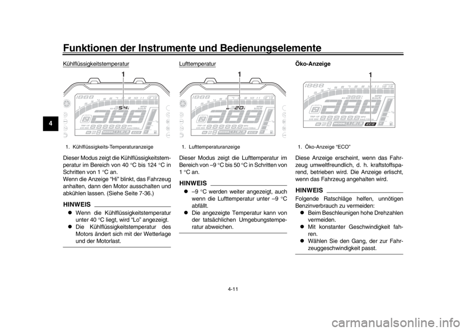 YAMAHA MT-10 2019 Betriebsanleitungen (in German) Funktionen der Instrumente und Bedienungselemente
4-11
1
2
34
5
6
7
8
9
10
11
12
KühlflüssigkeitstemperaturDieser Modus zeigt die Kühlflüssigkeitstem-
peratur im Bereich von 40 °C bis 124 °C i YAMAHA MT-10 2019 Betriebsanleitungen (in German) Funktionen der Instrumente und Bedienungselemente
4-11
1
2
34
5
6
7
8
9
10
11
12
KühlflüssigkeitstemperaturDieser Modus zeigt die Kühlflüssigkeitstem-
peratur im Bereich von 40 °C bis 124 °C i