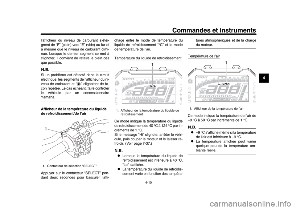 YAMAHA MT-10 2019 Notices Demploi (in French) Commandes et instruments
4-10
1
2
345
6
7
8
9
10
11
12
l’afficheur du niveau de carburant s’étei-
gnent de “F” (plein) vers “E” (vide) au fur et
à mesure que le niveau de carburant dimi- YAMAHA MT-10 2019 Notices Demploi (in French) Commandes et instruments
4-10
1
2
345
6
7
8
9
10
11
12
l’afficheur du niveau de carburant s’étei-
gnent de “F” (plein) vers “E” (vide) au fur et
à mesure que le niveau de carburant dimi-