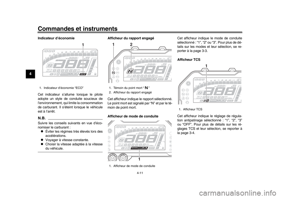 YAMAHA MT-10 2019 Notices Demploi (in French) Commandes et instruments
4-11
1
2
34
5
6
7
8
9
10
11
12
Indicateur d’économie
Cet indicateur s’allume lorsque le pilote
adopte un style de conduite soucieux de
l’environnement, qui limite la co YAMAHA MT-10 2019 Notices Demploi (in French) Commandes et instruments
4-11
1
2
34
5
6
7
8
9
10
11
12
Indicateur d’économie
Cet indicateur s’allume lorsque le pilote
adopte un style de conduite soucieux de
l’environnement, qui limite la co