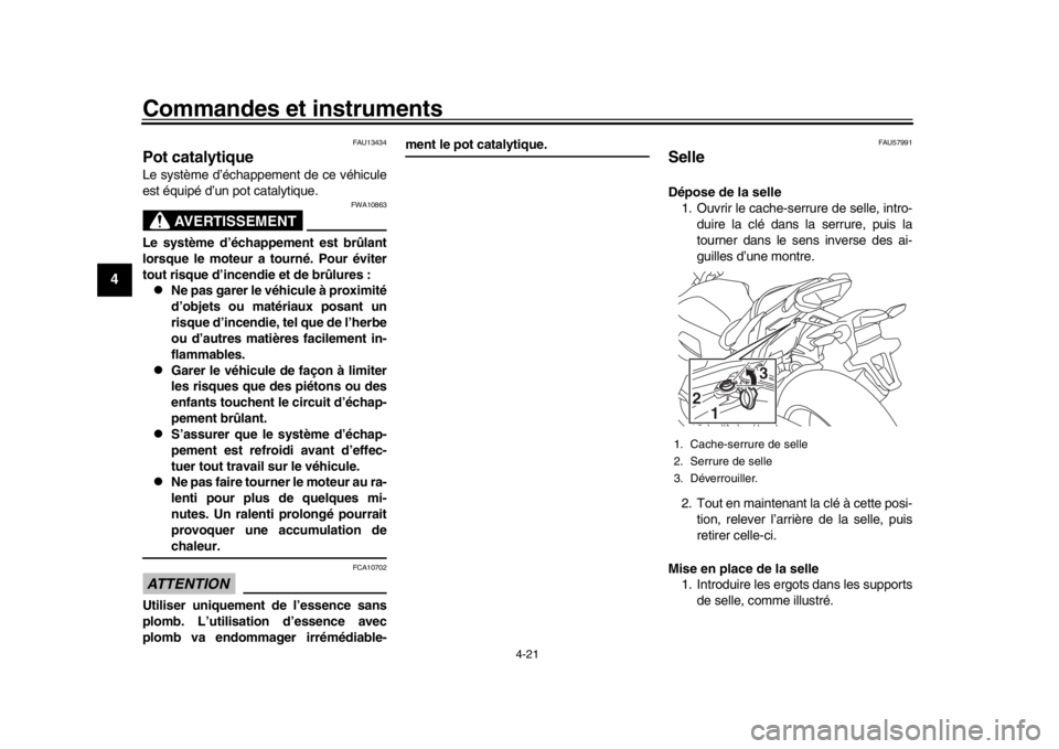 YAMAHA MT-10 2019 Notices Demploi (in French) Commandes et instruments
4-21
1
2
34
5
6
7
8
9
10
11
12
FAU13434
Pot catalytiqueLe système d’échappement de ce véhicule
est équipé d’un pot catalytique.
AVERTISSEMENT
FWA10863
Le système d YAMAHA MT-10 2019 Notices Demploi (in French) Commandes et instruments
4-21
1
2
34
5
6
7
8
9
10
11
12
FAU13434
Pot catalytiqueLe système d’échappement de ce véhicule
est équipé d’un pot catalytique.
AVERTISSEMENT
FWA10863
Le système d