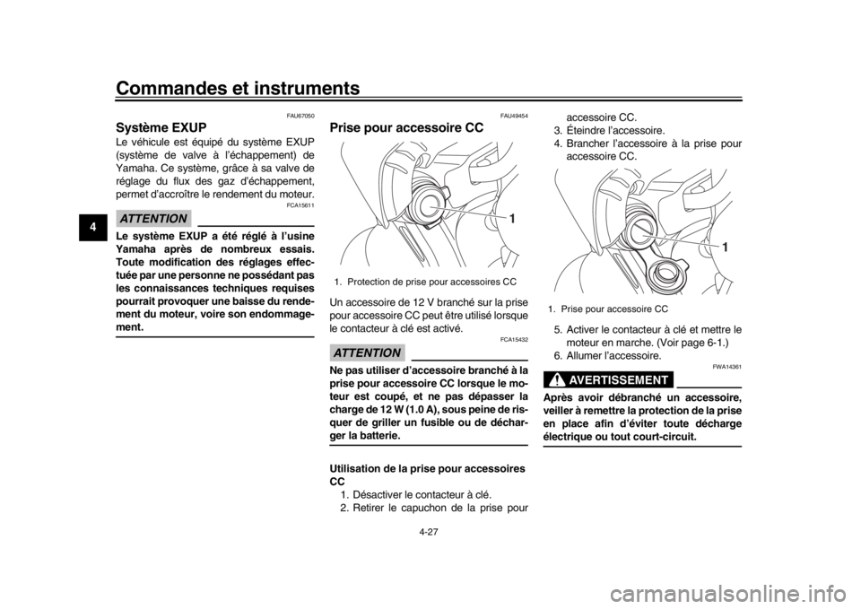 YAMAHA MT-10 2019 Notices Demploi (in French) Commandes et instruments
4-27
1
2
34
5
6
7
8
9
10
11
12
FAU67050
Système EXUPLe véhicule est équipé du système EXUP
(système de valve à l’échappement) de
Yamaha. Ce système, grâce à sa va YAMAHA MT-10 2019 Notices Demploi (in French) Commandes et instruments
4-27
1
2
34
5
6
7
8
9
10
11
12
FAU67050
Système EXUPLe véhicule est équipé du système EXUP
(système de valve à l’échappement) de
Yamaha. Ce système, grâce à sa va