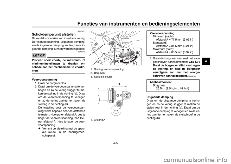 YAMAHA MT-10 2019 Instructieboekje (in Dutch) Functies van instrumenten en bedieningselementen
4-24
1
2
345
6
7
8
9
10
11
12
DAU74241
Schokdemperunit afstellenDit model is voorzien van instelbare vering.
De veervoorspanning, uitgaande demping,
sn YAMAHA MT-10 2019 Instructieboekje (in Dutch) Functies van instrumenten en bedieningselementen
4-24
1
2
345
6
7
8
9
10
11
12
DAU74241
Schokdemperunit afstellenDit model is voorzien van instelbare vering.
De veervoorspanning, uitgaande demping,
sn