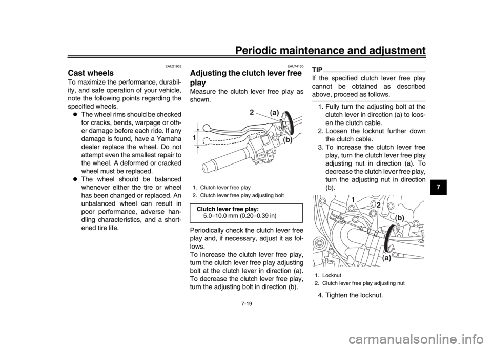 YAMAHA MT-10 2018  Owners Manual Periodic maintenance and adjustment7-19
1
2
3
4
5
678
9
10
11
12
EAU21963
Cast wheelsTo maximize the performance, durabil-
ity, and safe operation of your vehicle,
note the following points regarding  YAMAHA MT-10 2018  Owners Manual Periodic maintenance and adjustment7-19
1
2
3
4
5
678
9
10
11
12
EAU21963
Cast wheelsTo maximize the performance, durabil-
ity, and safe operation of your vehicle,
note the following points regarding