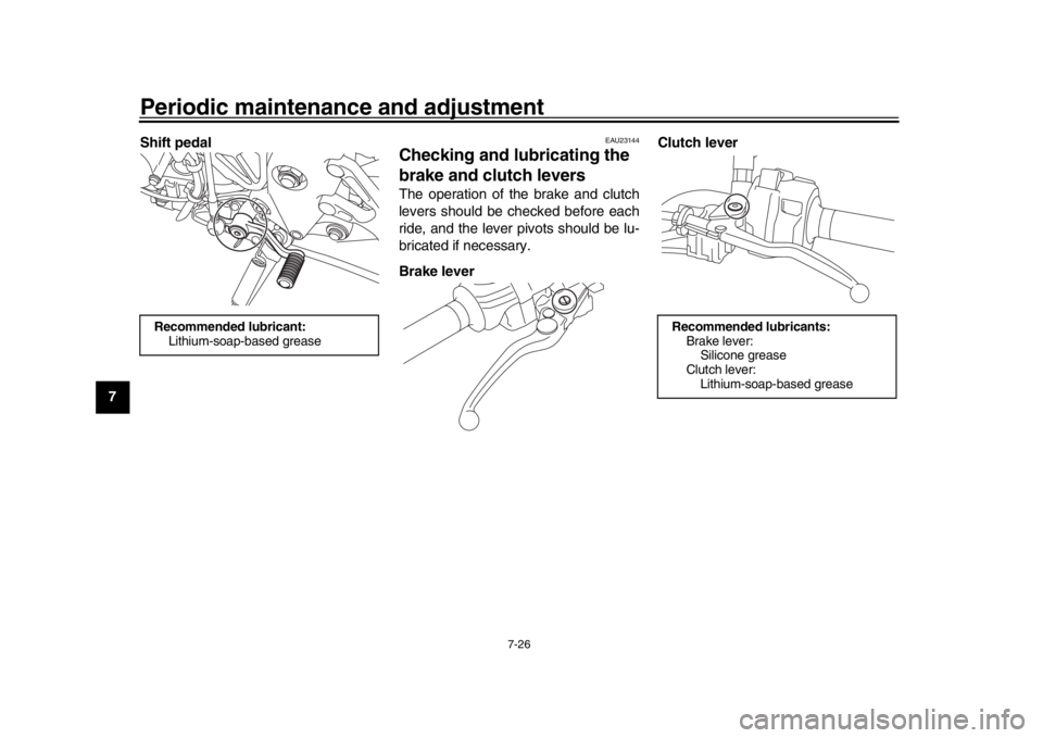 YAMAHA MT-10 2018 Manual Online Periodic maintenance and adjustment
7-26
1
2
3
4
5
67
8
9
10
11
12 Shift pedal
EAU23144
Checking and lubricating the 
brake and cl
utch leversThe operation of the brake and clutch
levers should be che YAMAHA MT-10 2018 Manual Online Periodic maintenance and adjustment
7-26
1
2
3
4
5
67
8
9
10
11
12 Shift pedal
EAU23144
Checking and lubricating the 
brake and cl
utch leversThe operation of the brake and clutch
levers should be che
