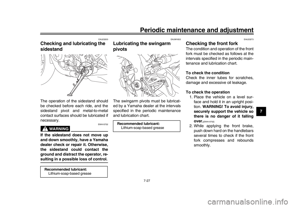 YAMAHA MT-10 2018 Manual Online Periodic maintenance and adjustment7-27
1
2
3
4
5
678
9
10
11
12
EAU23203
Checking and lubricating the 
sidestandThe operation of the sidestand should
be checked before each ride, and the
sidestand pi YAMAHA MT-10 2018 Manual Online Periodic maintenance and adjustment7-27
1
2
3
4
5
678
9
10
11
12
EAU23203
Checking and lubricating the 
sidestandThe operation of the sidestand should
be checked before each ride, and the
sidestand pi