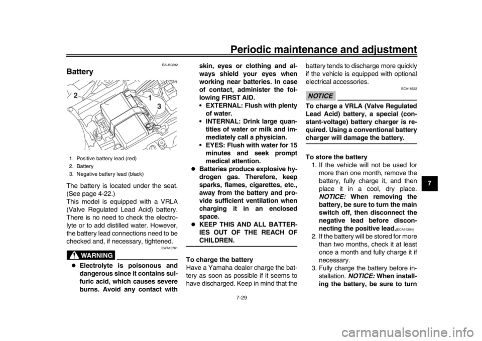 YAMAHA MT-10 2018 Manual Online Periodic maintenance and adjustment7-29
1
2
3
4
5
678
9
10
11
12
EAU50292
BatteryThe battery is located under the seat.
(See page 4-22.)
This model is equipped with a VRLA
(Valve Regulated Lead Acid)  YAMAHA MT-10 2018 Manual Online Periodic maintenance and adjustment7-29
1
2
3
4
5
678
9
10
11
12
EAU50292
BatteryThe battery is located under the seat.
(See page 4-22.)
This model is equipped with a VRLA
(Valve Regulated Lead Acid)