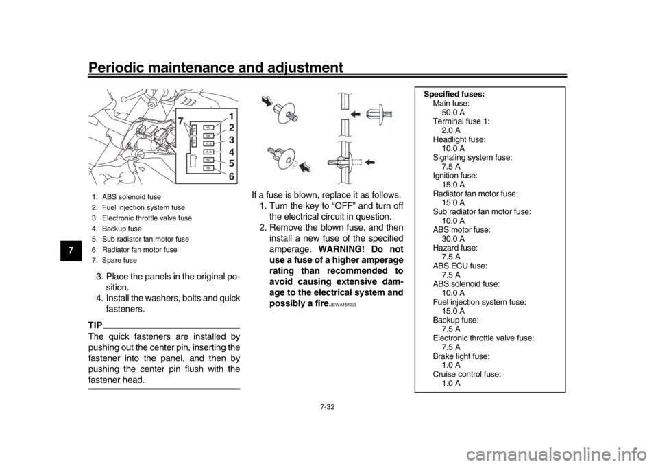 YAMAHA MT-10 2018 Owners Manual Periodic maintenance and adjustment
7-32
1
2
3
4
5
67
8
9
10
11
12 3. Place the panels in the original po-
sition.
4. Install the washers, bolts and quick fasteners.
TIPThe quick fasteners are install YAMAHA MT-10 2018 Owners Manual Periodic maintenance and adjustment
7-32
1
2
3
4
5
67
8
9
10
11
12 3. Place the panels in the original po-
sition.
4. Install the washers, bolts and quick fasteners.
TIPThe quick fasteners are install