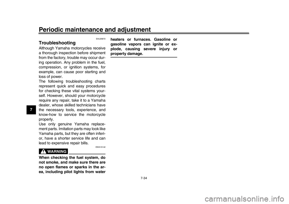 YAMAHA MT-10 2018 Owners Manual Periodic maintenance and adjustment
7-34
1
2
3
4
5
67
8
9
10
11
12
EAU25872
TroubleshootingAlthough Yamaha motorcycles receive
a thorough inspection before shipment
from the factory, trouble may occur YAMAHA MT-10 2018 Owners Manual Periodic maintenance and adjustment
7-34
1
2
3
4
5
67
8
9
10
11
12
EAU25872
TroubleshootingAlthough Yamaha motorcycles receive
a thorough inspection before shipment
from the factory, trouble may occur