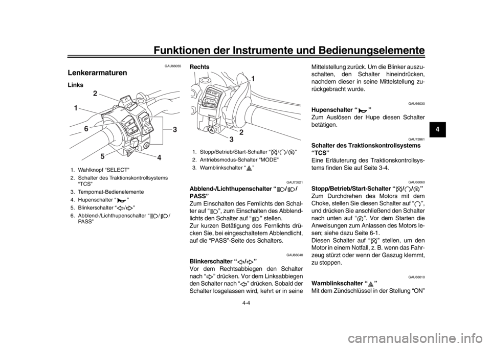 YAMAHA MT-10 2018 Betriebsanleitungen (in German) Funktionen der Instrumente und Bedienungselemente
4-4
1
2
345
6
7
8
9
10
11
12
GAU66055
LenkerarmaturenLinks Rechts
GAU73921
Abblend-/Lichthupenschalter “ / /
PASS”
Zum Einschalten des Fernlichts YAMAHA MT-10 2018 Betriebsanleitungen (in German) Funktionen der Instrumente und Bedienungselemente
4-4
1
2
345
6
7
8
9
10
11
12
GAU66055
LenkerarmaturenLinks Rechts
GAU73921
Abblend-/Lichthupenschalter “ / /
PASS”
Zum Einschalten des Fernlichts