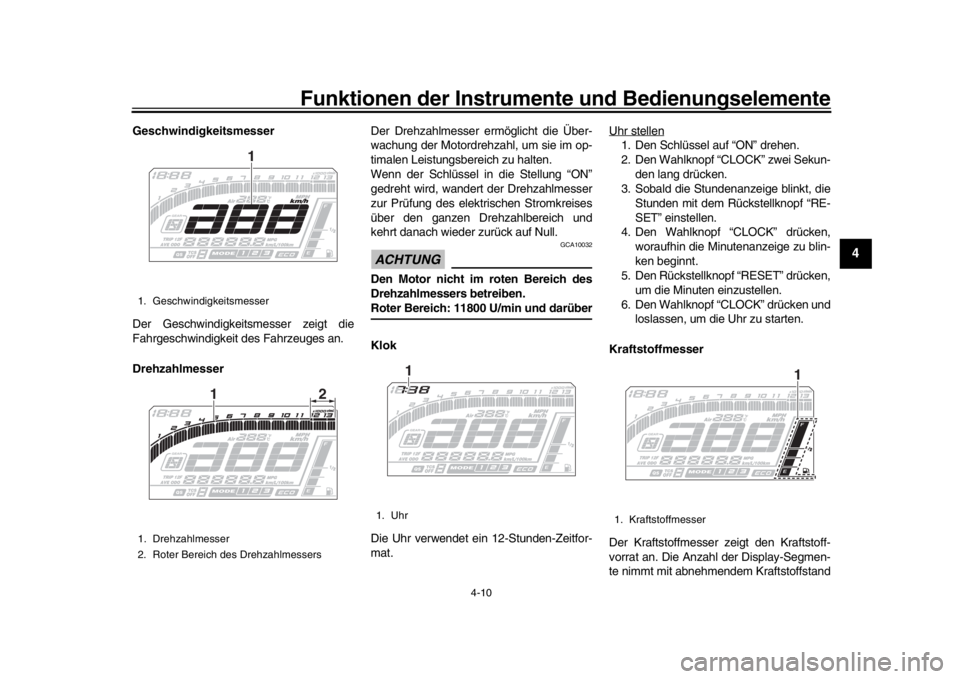 YAMAHA MT-10 2018 Betriebsanleitungen (in German) Funktionen der Instrumente und Bedienungselemente
4-10
1
2
345
6
7
8
9
10
11
12
Geschwindigkeitsmesser
Der Geschwindigkeitsmesser zeigt die
Fahrgeschwindigkeit des Fahrzeuges an.
Drehzahlmesser Der Dr YAMAHA MT-10 2018 Betriebsanleitungen (in German) Funktionen der Instrumente und Bedienungselemente
4-10
1
2
345
6
7
8
9
10
11
12
Geschwindigkeitsmesser
Der Geschwindigkeitsmesser zeigt die
Fahrgeschwindigkeit des Fahrzeuges an.
Drehzahlmesser Der Dr