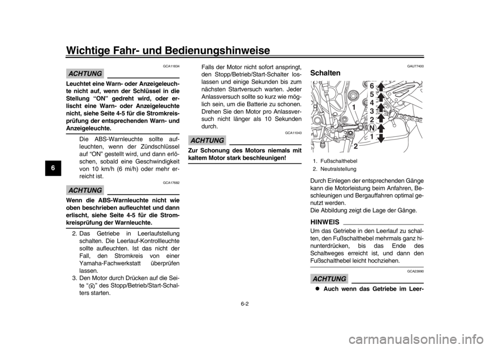 YAMAHA MT-10 2018 Betriebsanleitungen (in German) Wichtige Fahr- und Bedienungshinweise
6-2
1
2
3
4
56
7
8
9
10
11
12
ACHTUNG
GCA11834
Leuchtet eine Warn- oder Anzeigeleuch-
te nicht auf, wenn der Schlüssel in die
Stellung “ON” gedreht wird, ode YAMAHA MT-10 2018 Betriebsanleitungen (in German) Wichtige Fahr- und Bedienungshinweise
6-2
1
2
3
4
56
7
8
9
10
11
12
ACHTUNG
GCA11834
Leuchtet eine Warn- oder Anzeigeleuch-
te nicht auf, wenn der Schlüssel in die
Stellung “ON” gedreht wird, ode