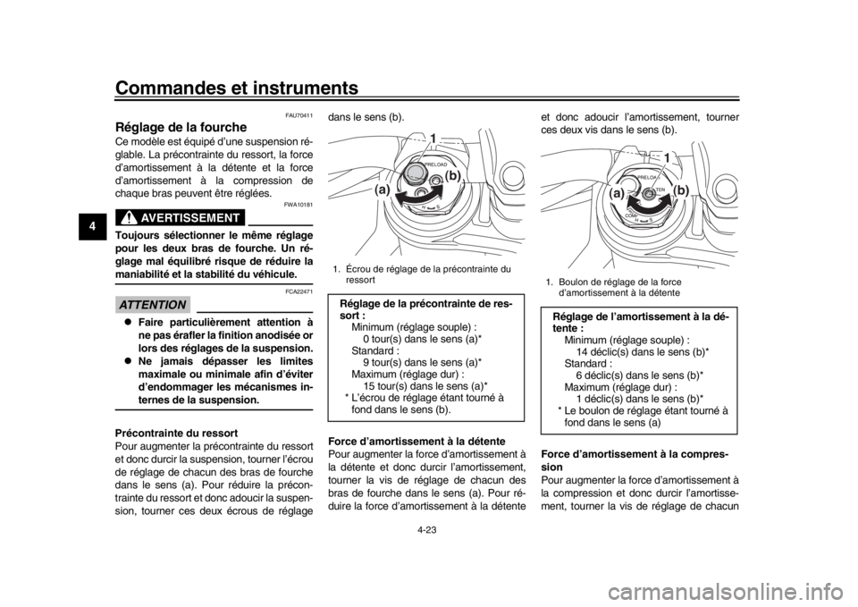 YAMAHA MT-10 2018  Notices Demploi (in French) Commandes et instruments
4-23
1
2
34
5
6
7
8
9
10
11
12
FAU70411
Réglage de la fourcheCe modèle est équipé d’une suspension ré-
glable. La précontrainte  du ressort, la force
d’amortissement YAMAHA MT-10 2018  Notices Demploi (in French) Commandes et instruments
4-23
1
2
34
5
6
7
8
9
10
11
12
FAU70411
Réglage de la fourcheCe modèle est équipé d’une suspension ré-
glable. La précontrainte  du ressort, la force
d’amortissement