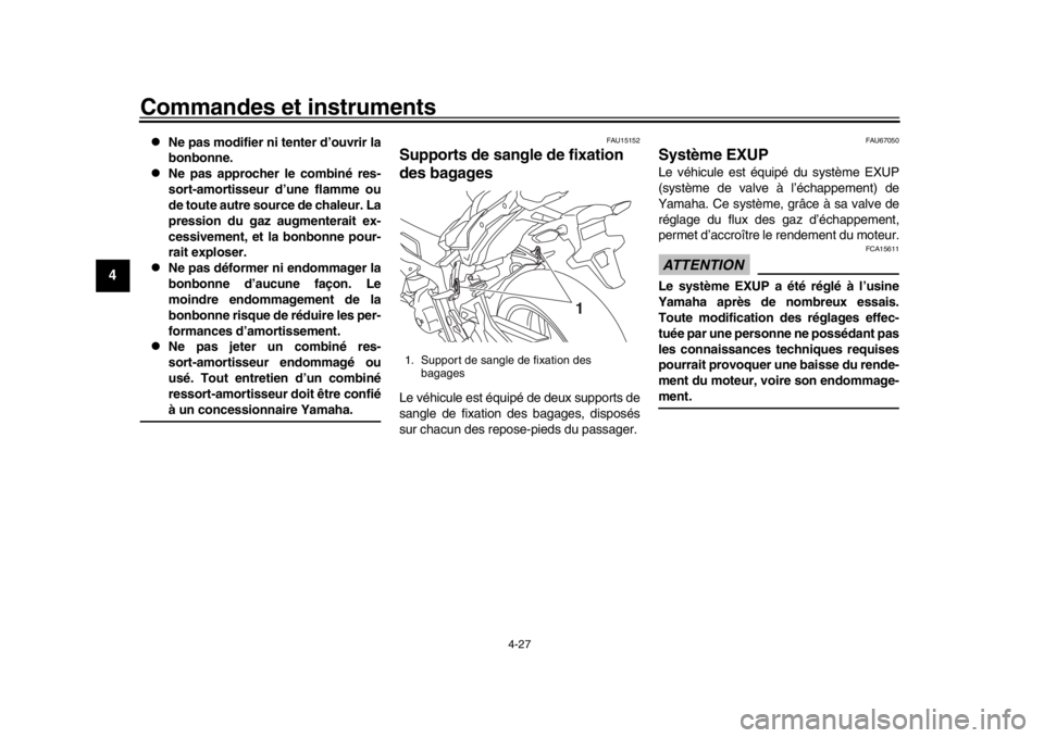 YAMAHA MT-10 2018  Notices Demploi (in French) Commandes et instruments
4-27
1
2
34
5
6
7
8
9
10
11
12
Ne pas modifier ni tenter d’ouvrir la
bonbonne.
Ne pas approcher le combiné res-
sort-amortisseur d’une flamme ou
de toute autre so YAMAHA MT-10 2018  Notices Demploi (in French) Commandes et instruments
4-27
1
2
34
5
6
7
8
9
10
11
12
Ne pas modifier ni tenter d’ouvrir la
bonbonne.
Ne pas approcher le combiné res-
sort-amortisseur d’une flamme ou
de toute autre so
