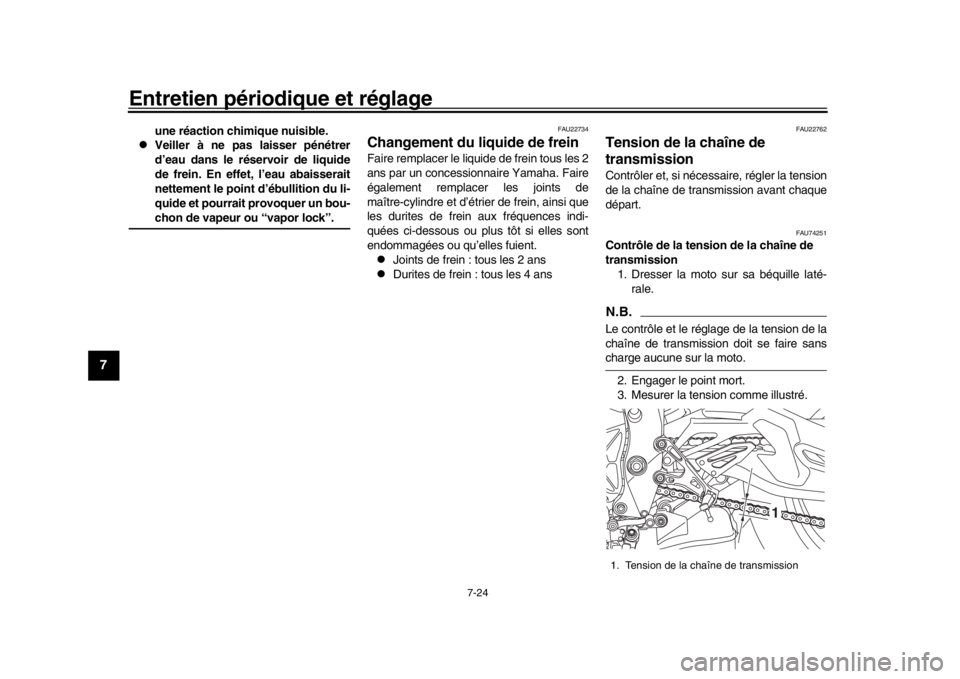 YAMAHA MT-10 2018  Notices Demploi (in French) Entretien périodique et réglage
7-24
1
2
3
4
5
67
8
9
10
11
12
une réaction chimique nuisible.
Veiller à ne pas laisser pénétrer
d’eau dans le réservoir de liquide
de frein. En effet, l YAMAHA MT-10 2018  Notices Demploi (in French) Entretien périodique et réglage
7-24
1
2
3
4
5
67
8
9
10
11
12
une réaction chimique nuisible.
Veiller à ne pas laisser pénétrer
d’eau dans le réservoir de liquide
de frein. En effet, l