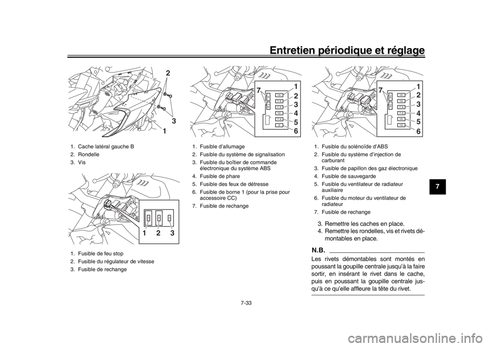 YAMAHA MT-10 2018  Notices Demploi (in French) Entretien périodique et réglage
7-33
1
2
3
4
5
678
9
10
11
12
3. Remettre les caches en place.
4. Remettre les rondelles, vis et rivets dé- montables en place.N.B.Les rivets démontables sont mont YAMAHA MT-10 2018  Notices Demploi (in French) Entretien périodique et réglage
7-33
1
2
3
4
5
678
9
10
11
12
3. Remettre les caches en place.
4. Remettre les rondelles, vis et rivets dé- montables en place.N.B.Les rivets démontables sont mont