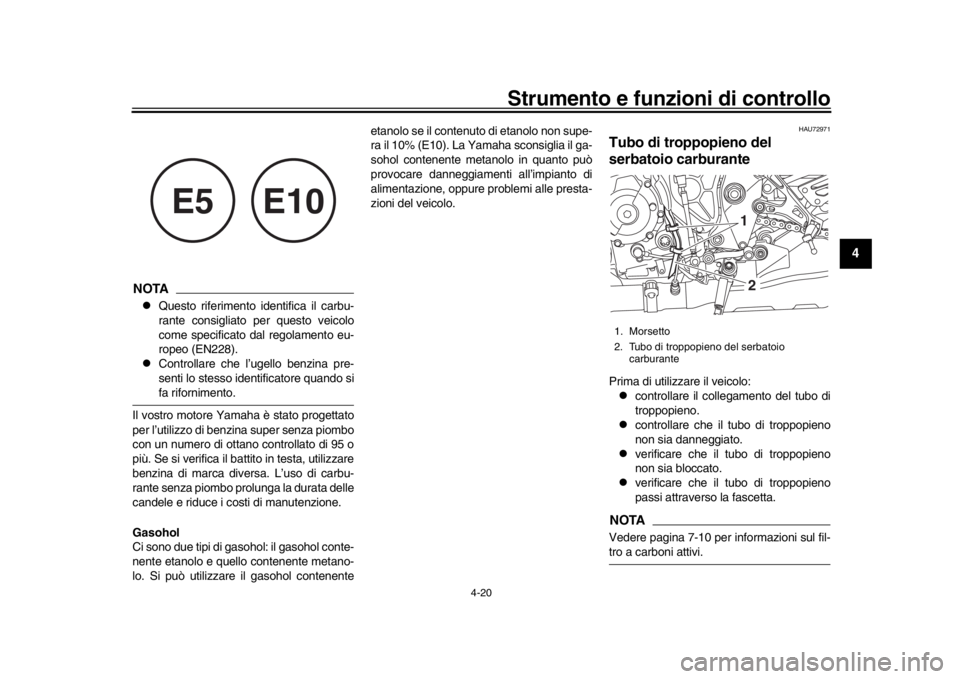 YAMAHA MT-10 2018 Manuale duso (in Italian) Strumento e funzioni di controllo
4-20
1
2
345
6
7
8
9
10
11
12
NOTA
Questo riferimento identifica il carbu-
rante consigliato per questo veicolo
come specificato dal regolamento eu-
ropeo (EN228) YAMAHA MT-10 2018 Manuale duso (in Italian) Strumento e funzioni di controllo
4-20
1
2
345
6
7
8
9
10
11
12
NOTA
Questo riferimento identifica il carbu-
rante consigliato per questo veicolo
come specificato dal regolamento eu-
ropeo (EN228)