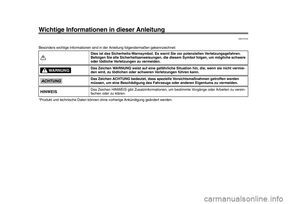 YAMAHA MT-10 2017  Betriebsanleitungen (in German) Wichtige Informationen in dieser Anleitung
GAU10134
Besonders wichtige Informationen sind in der Anleitung folgendermaßen gekennzeichnet:
*Produkt und technische Daten können o hne vorherige Ankünd
