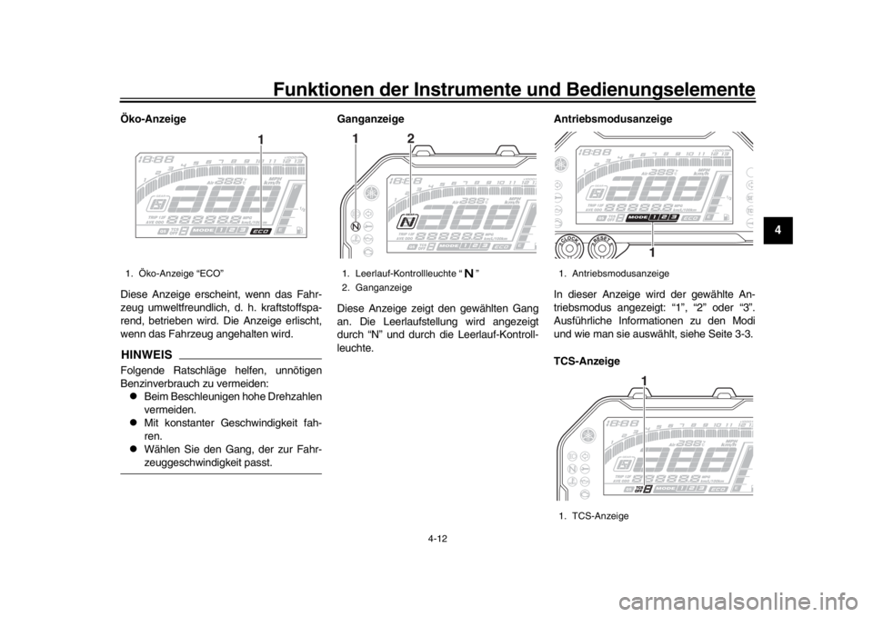 YAMAHA MT-10 2017 Betriebsanleitungen (in German) Funktionen der Instrumente und Bedienungselemente
4-12
1
2
345
6
7
8
9
10
11
12
Öko-Anzeige
Diese Anzeige erscheint, wenn das Fahr-
zeug umweltfreundlich, d. h. kraftstoffspa-
rend, betrieben wird. YAMAHA MT-10 2017 Betriebsanleitungen (in German) Funktionen der Instrumente und Bedienungselemente
4-12
1
2
345
6
7
8
9
10
11
12
Öko-Anzeige
Diese Anzeige erscheint, wenn das Fahr-
zeug umweltfreundlich, d. h. kraftstoffspa-
rend, betrieben wird.