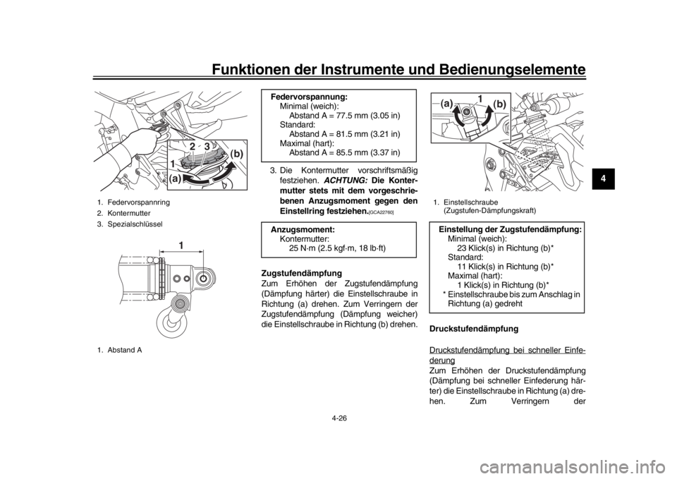YAMAHA MT-10 2017  Betriebsanleitungen (in German) Funktionen der Instrumente und Bedienungselemente
4-26
1
2
345
6
7
8
9
10
11
12
3. Die Kontermutter vorschriftsmäßig festziehen.  ACHTUNG:  Die Konter-
mutter stets mit dem vorgeschrie-
benen Anzugs