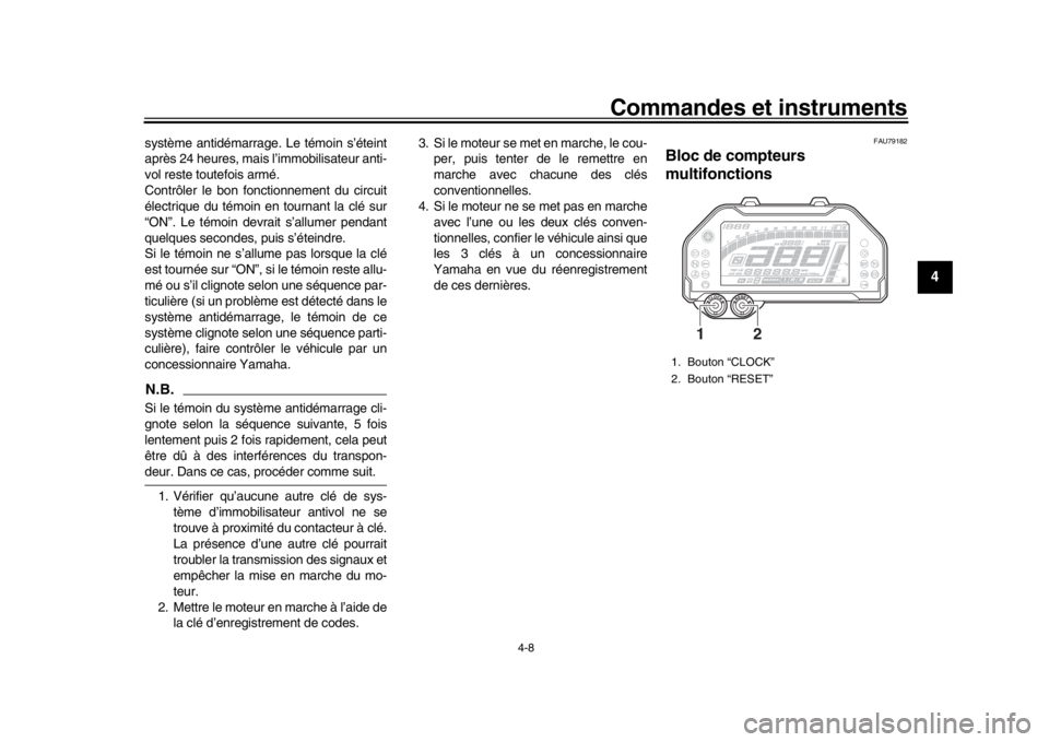 YAMAHA MT-10 2017 Notices Demploi (in French) Commandes et instruments
4-8
1
2
345
6
7
8
9
10
11
12
système antidémarrage. Le témoin s’éteint
après 24 heures, mais l’immobilisateur anti-
vol reste toutefois armé.
Contrôler le bon fonct YAMAHA MT-10 2017 Notices Demploi (in French) Commandes et instruments
4-8
1
2
345
6
7
8
9
10
11
12
système antidémarrage. Le témoin s’éteint
après 24 heures, mais l’immobilisateur anti-
vol reste toutefois armé.
Contrôler le bon fonct