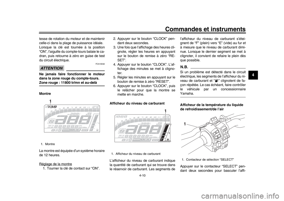 YAMAHA MT-10 2017 Notices Demploi (in French) Commandes et instruments
4-10
1
2
345
6
7
8
9
10
11
12
tesse de rotation du moteur et de maintenir
celle-ci dans la plage de puissance idéale.
Lorsque la clé est tournée à la position
“ON”, l YAMAHA MT-10 2017 Notices Demploi (in French) Commandes et instruments
4-10
1
2
345
6
7
8
9
10
11
12
tesse de rotation du moteur et de maintenir
celle-ci dans la plage de puissance idéale.
Lorsque la clé est tournée à la position
“ON”, l