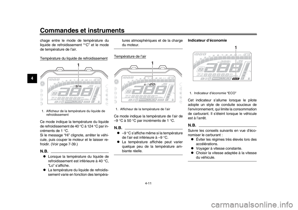 YAMAHA MT-10 2017 Notices Demploi (in French) Commandes et instruments
4-11
1
2
34
5
6
7
8
9
10
11
12
chage entre le mode de température du
liquide de refroidissement “ C” et le mode
de température de l’air.
Température du liquide de YAMAHA MT-10 2017 Notices Demploi (in French) Commandes et instruments
4-11
1
2
34
5
6
7
8
9
10
11
12
chage entre le mode de température du
liquide de refroidissement “ C” et le mode
de température de l’air.
Température du liquide de