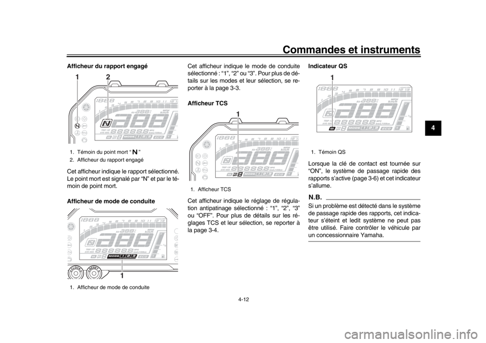 YAMAHA MT-10 2017 Notices Demploi (in French) Commandes et instruments
4-12
1
2
345
6
7
8
9
10
11
12
Afficheur du rapport engagé
Cet afficheur indique le rapport sélectionné.
Le point mort est signalé par “N” et par le té-
moin de point YAMAHA MT-10 2017 Notices Demploi (in French) Commandes et instruments
4-12
1
2
345
6
7
8
9
10
11
12
Afficheur du rapport engagé
Cet afficheur indique le rapport sélectionné.
Le point mort est signalé par “N” et par le té-
moin de point