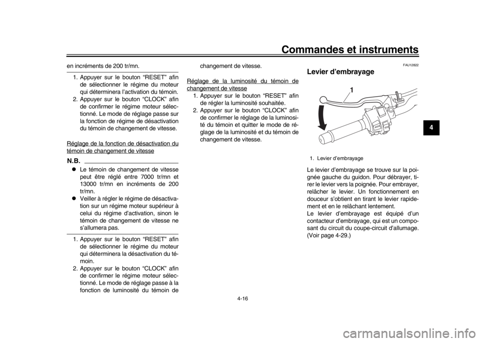 YAMAHA MT-10 2017 Notices Demploi (in French) Commandes et instruments
4-16
1
2
345
6
7
8
9
10
11
12
en incréments de 200 tr/mn. 1. Appuyer sur le bouton “RESET” afin de sélectionner le régime du moteur
qui déterminera l’activation du t YAMAHA MT-10 2017 Notices Demploi (in French) Commandes et instruments
4-16
1
2
345
6
7
8
9
10
11
12
en incréments de 200 tr/mn. 1. Appuyer sur le bouton “RESET” afin de sélectionner le régime du moteur
qui déterminera l’activation du t