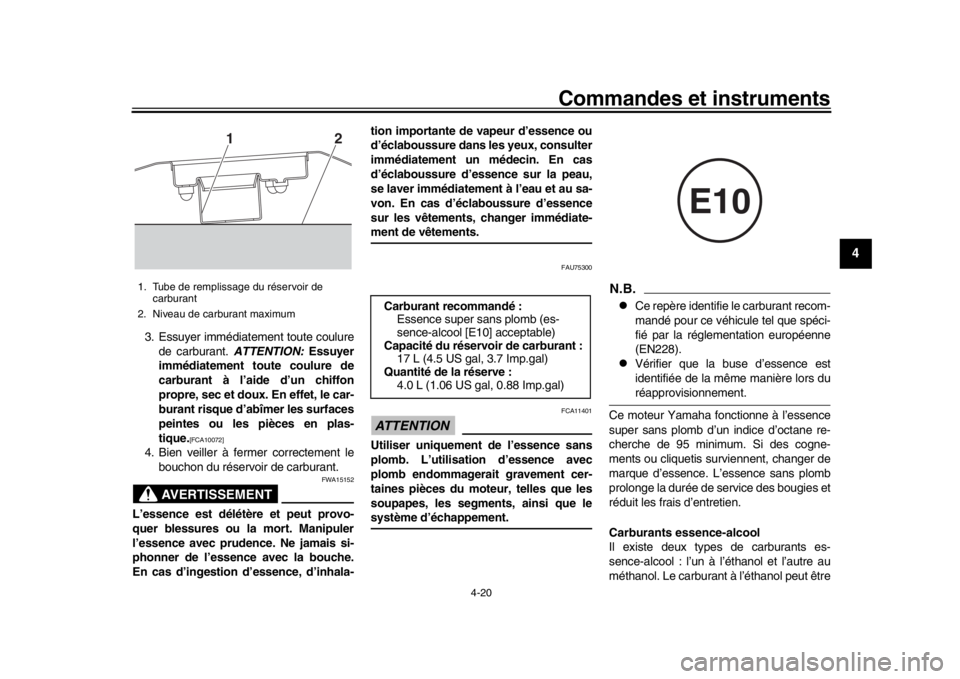 YAMAHA MT-10 2017 Notices Demploi (in French) Commandes et instruments
4-20
1
2
345
6
7
8
9
10
11
12
3. Essuyer immédiatement toute coulure de carburant. ATTENTION: Essuyer
immédiatement toute coulure de
carburant à l’aide d’un chiffon
pr YAMAHA MT-10 2017 Notices Demploi (in French) Commandes et instruments
4-20
1
2
345
6
7
8
9
10
11
12
3. Essuyer immédiatement toute coulure de carburant. ATTENTION: Essuyer
immédiatement toute coulure de
carburant à l’aide d’un chiffon
pr