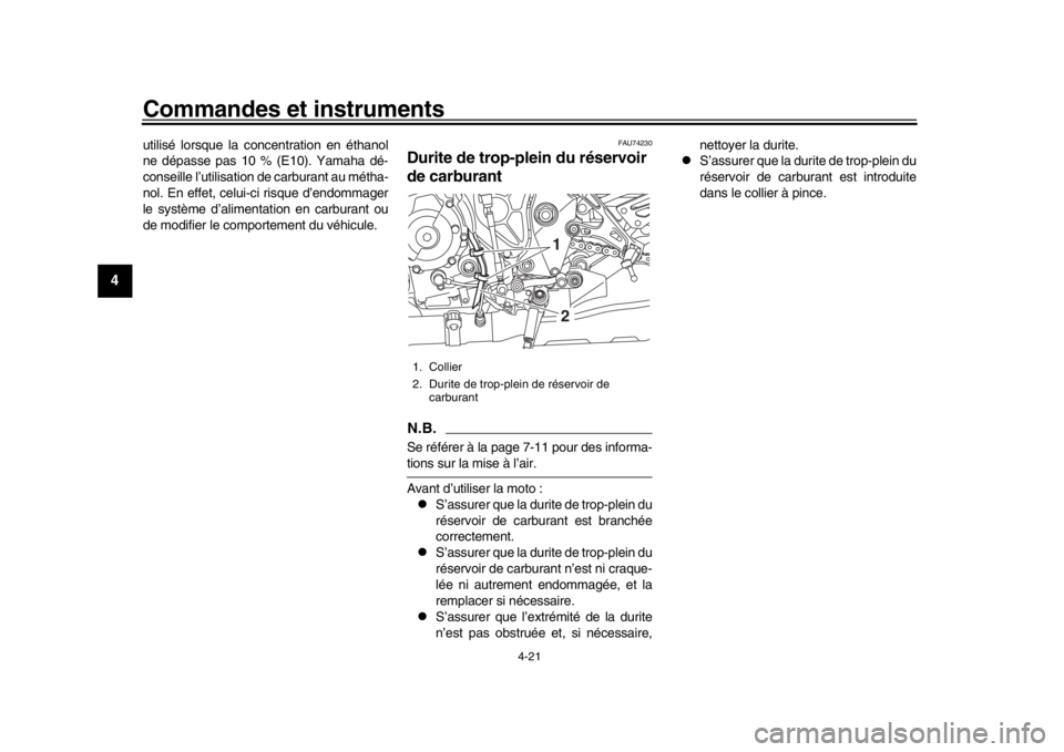 YAMAHA MT-10 2017 Notices Demploi (in French) Commandes et instruments
4-21
1
2
34
5
6
7
8
9
10
11
12
utilisé lorsque la concentration en éthanol
ne dépasse pas 10 % (E10). Yamaha dé-
conseille l’utilisation de carburant au métha-
nol. En YAMAHA MT-10 2017 Notices Demploi (in French) Commandes et instruments
4-21
1
2
34
5
6
7
8
9
10
11
12
utilisé lorsque la concentration en éthanol
ne dépasse pas 10 % (E10). Yamaha dé-
conseille l’utilisation de carburant au métha-
nol. En