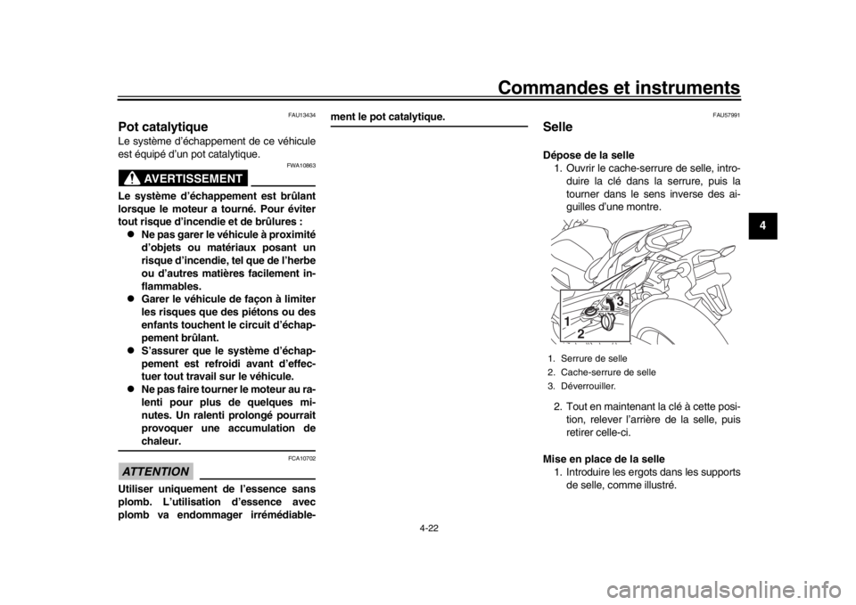 YAMAHA MT-10 2017 Notices Demploi (in French) Commandes et instruments
4-22
1
2
345
6
7
8
9
10
11
12
FAU13434
Pot catalytiqueLe système d’échappement de ce véhicule
est équipé d’un pot catalytique.
AVERTISSEMENT
FWA10863
Le système d’ YAMAHA MT-10 2017 Notices Demploi (in French) Commandes et instruments
4-22
1
2
345
6
7
8
9
10
11
12
FAU13434
Pot catalytiqueLe système d’échappement de ce véhicule
est équipé d’un pot catalytique.
AVERTISSEMENT
FWA10863
Le système d’