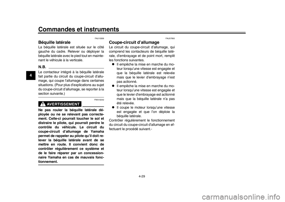 YAMAHA MT-10 2017 Notices Demploi (in French) Commandes et instruments
4-29
1
2
34
5
6
7
8
9
10
11
12
FAU15306
Béquille latéraleLa béquille latérale est située sur le côté
gauche du cadre. Relever ou déployer la
béquille latérale avec l YAMAHA MT-10 2017 Notices Demploi (in French) Commandes et instruments
4-29
1
2
34
5
6
7
8
9
10
11
12
FAU15306
Béquille latéraleLa béquille latérale est située sur le côté
gauche du cadre. Relever ou déployer la
béquille latérale avec l
