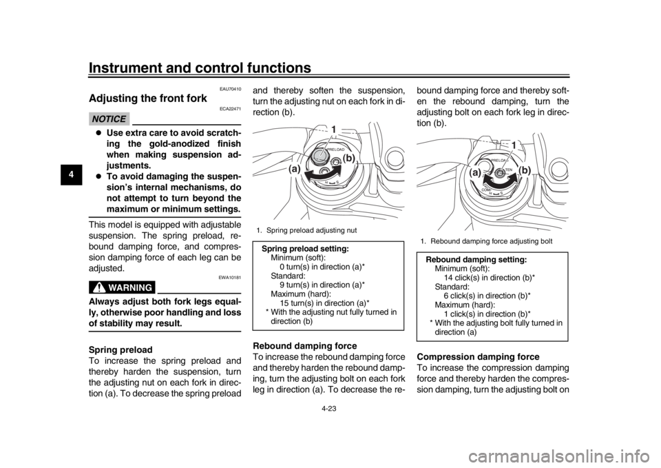 YAMAHA MT-10 2016 Service Manual Instrument and control functions
4-23
1
2
34
5
6
7
8
9
10
11
12
EAU70410
Adjusting the front forkNOTICE
ECA22471
Use extra care to avoid scratch-
ing the gold-anodized finish
when making suspensio YAMAHA MT-10 2016 Service Manual Instrument and control functions
4-23
1
2
34
5
6
7
8
9
10
11
12
EAU70410
Adjusting the front forkNOTICE
ECA22471
Use extra care to avoid scratch-
ing the gold-anodized finish
when making suspensio